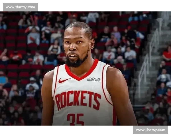 杜兰特加盟火箭：死神攻坚与钢铁防线的完美共振